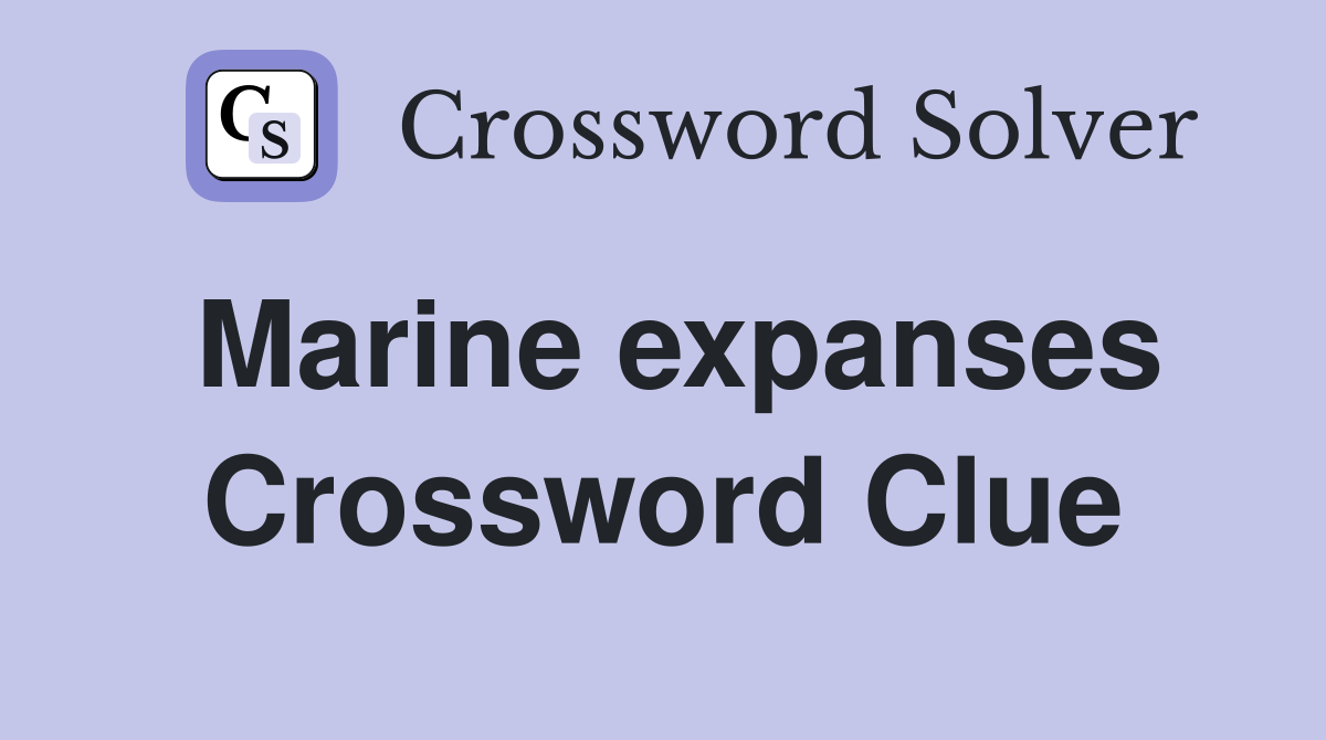 Marine expanses Crossword Clue