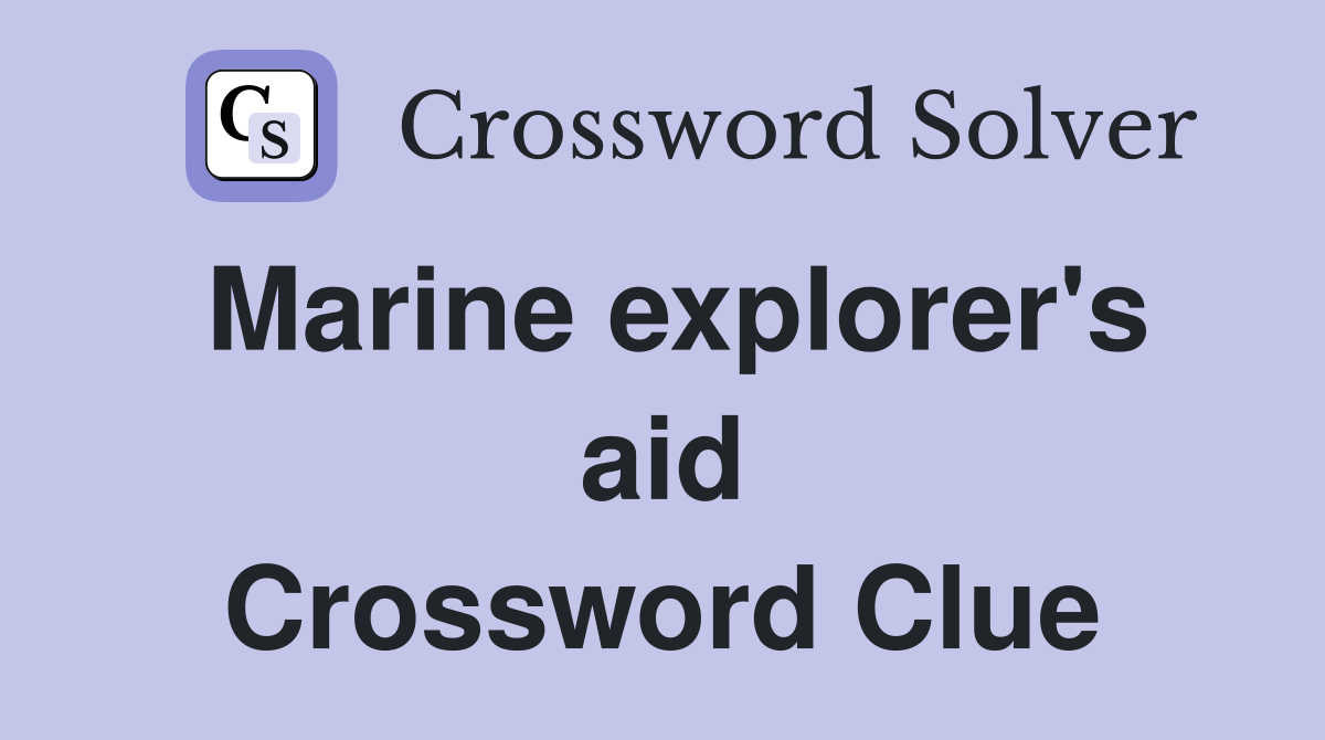Marine explorer's aid Crossword Clue