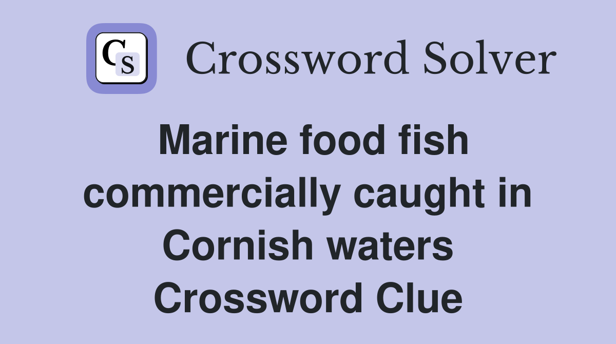 Marine food fish commercially caught in Cornish waters Crossword Clue