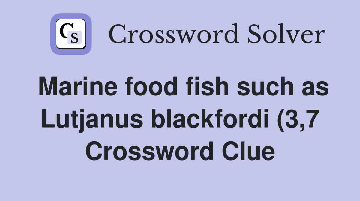 Marine food fish such as Lutjanus blackfordi (3 7) Crossword Clue Marine food fish such as Lutjanus blackfordi (3 7) Crossword Clue