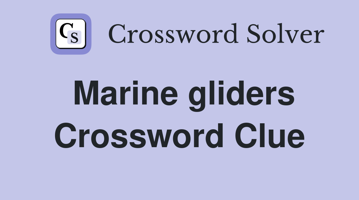 Marine gliders Crossword Clue