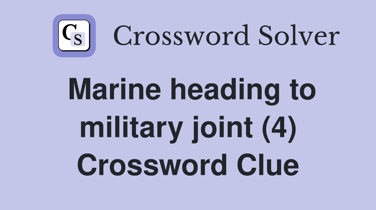Marine heading to military joint (4) Crossword Clue