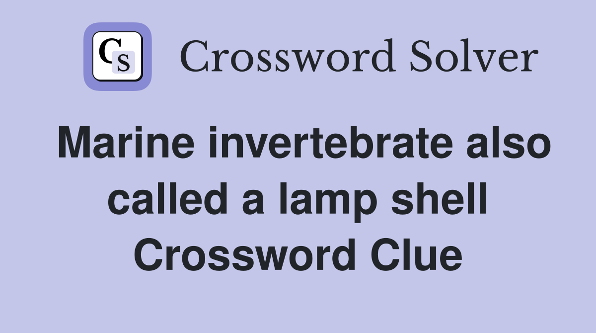 Marine invertebrate also called a lamp shell Crossword Clue