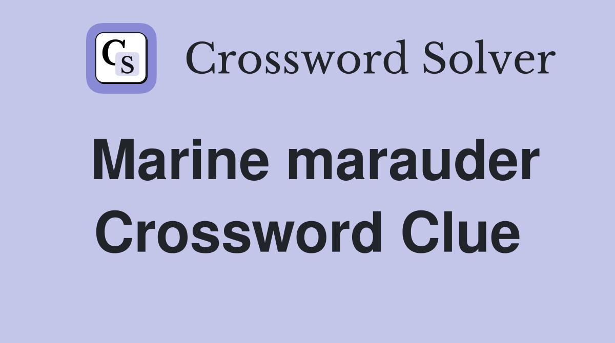 Marine marauder Crossword Clue