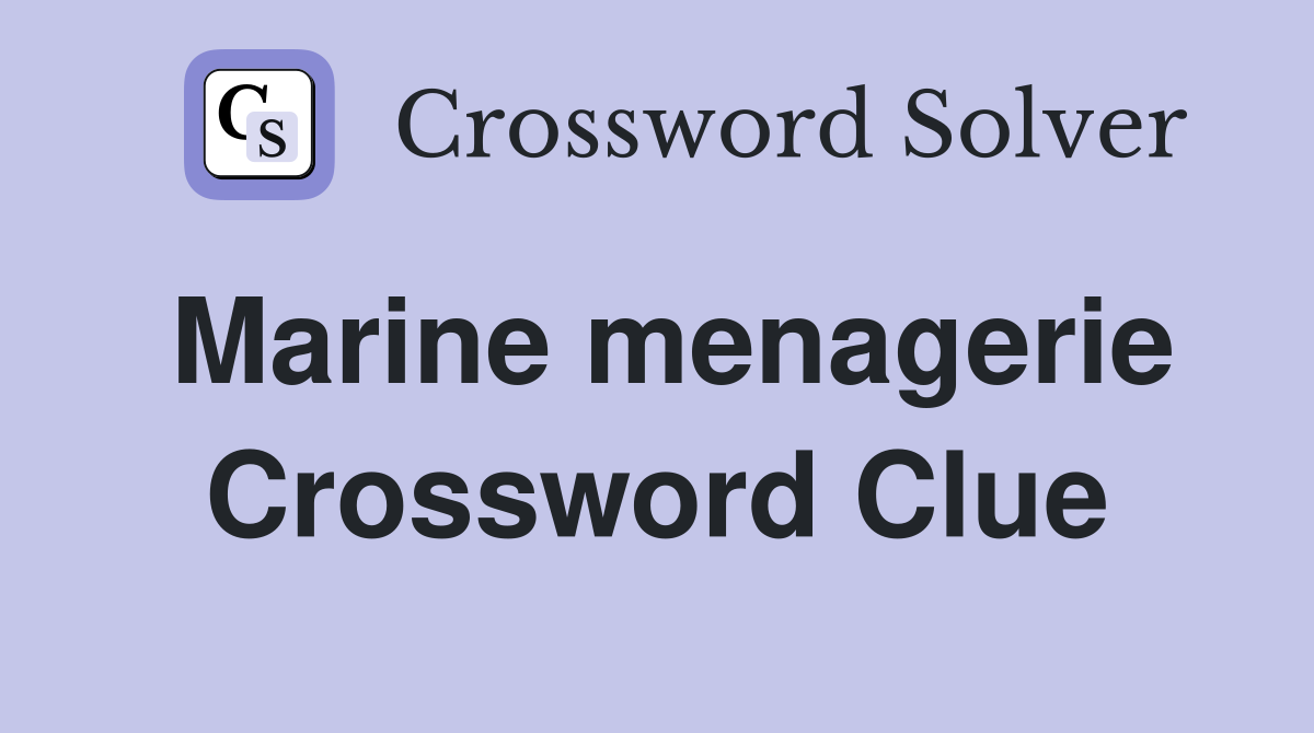 Marine menagerie Crossword Clue