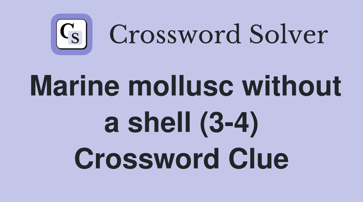 Marine mollusc without a shell (3-4) Crossword Clue