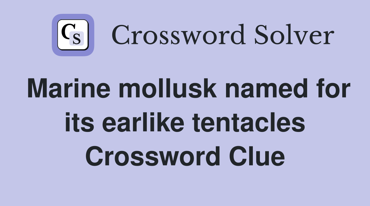 Marine mollusk named for its earlike tentacles Crossword Clue