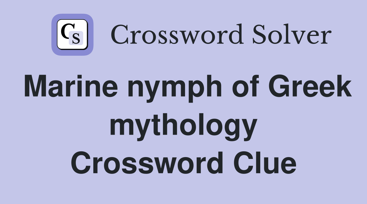Marine nymph of Greek mythology Crossword Clue