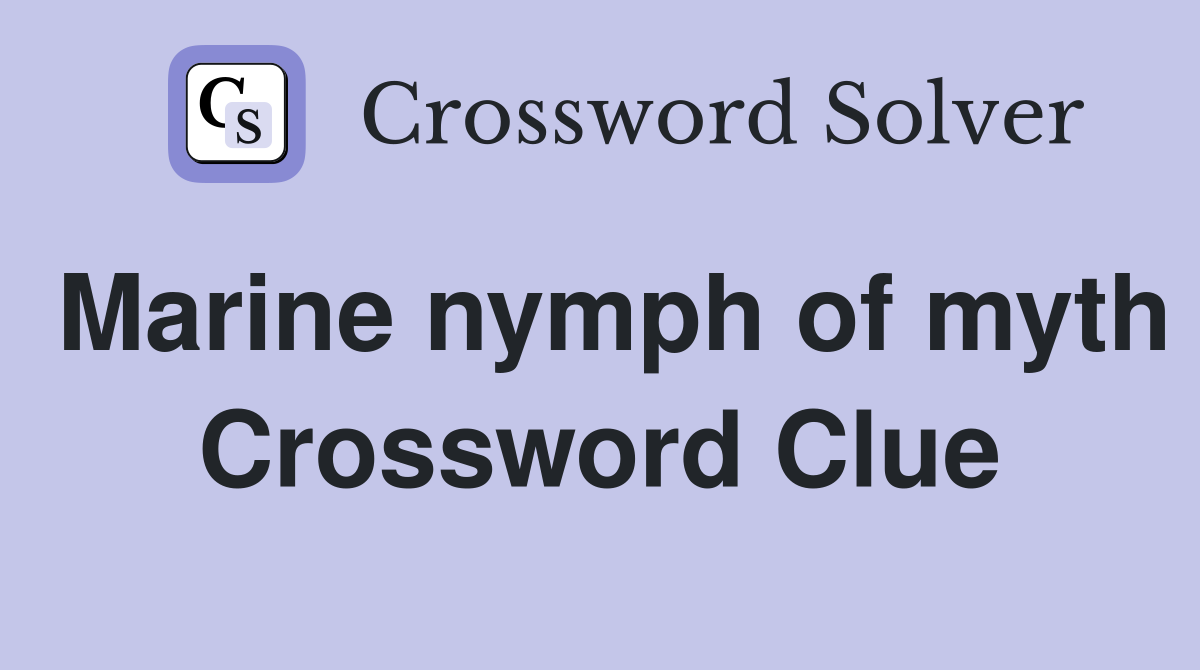 Marine nymph of myth Crossword Clue