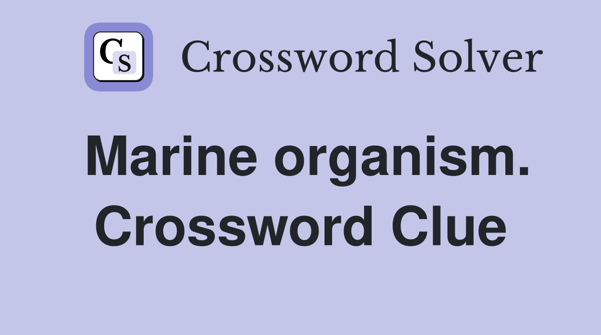 Marine organism. Crossword Clue