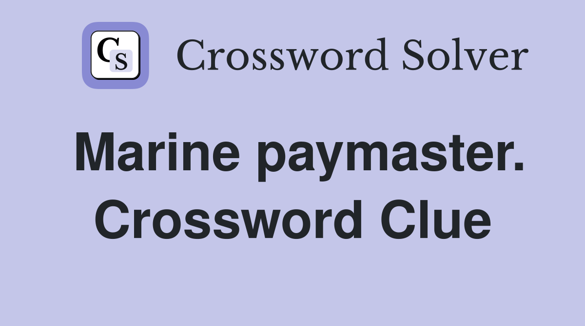 Marine paymaster. Crossword Clue
