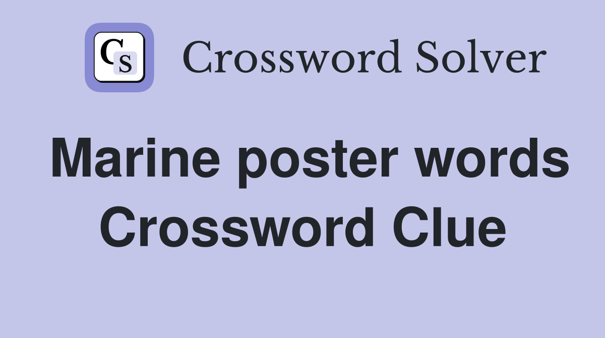Marine poster words Crossword Clue