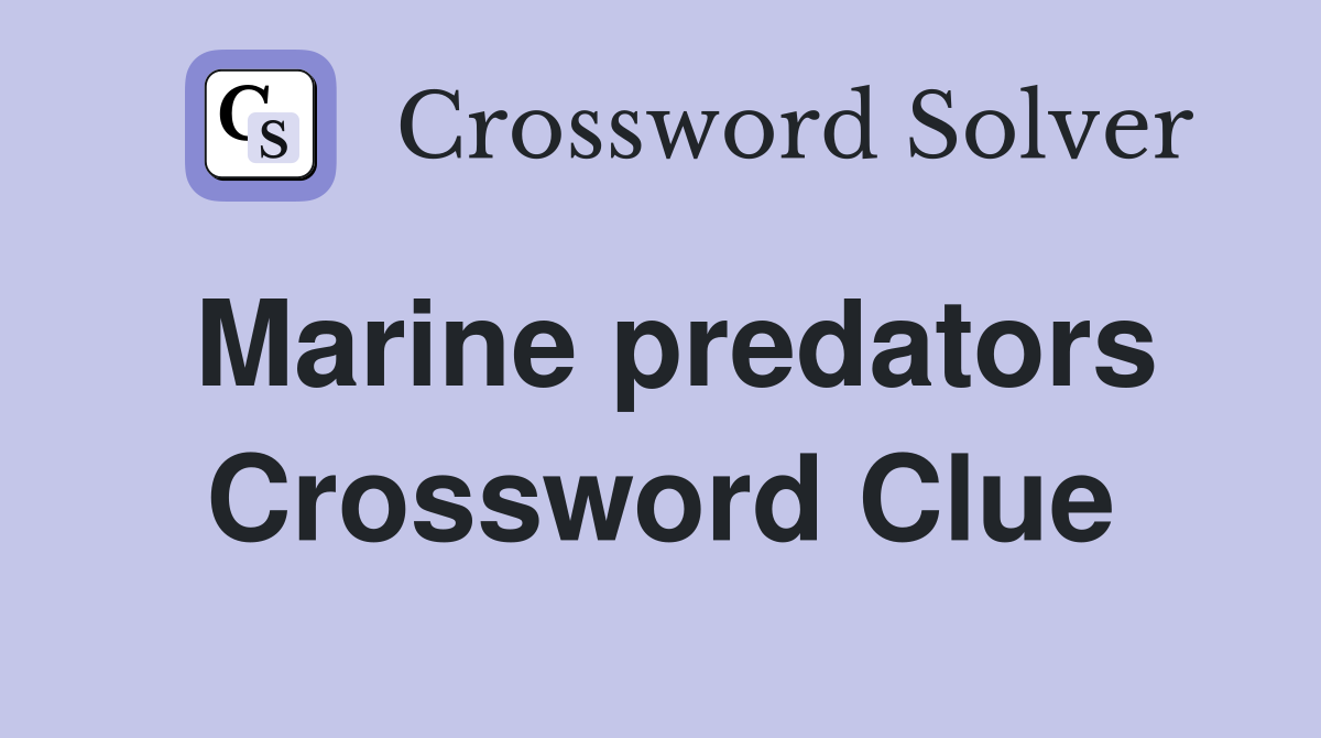 Marine predators Crossword Clue