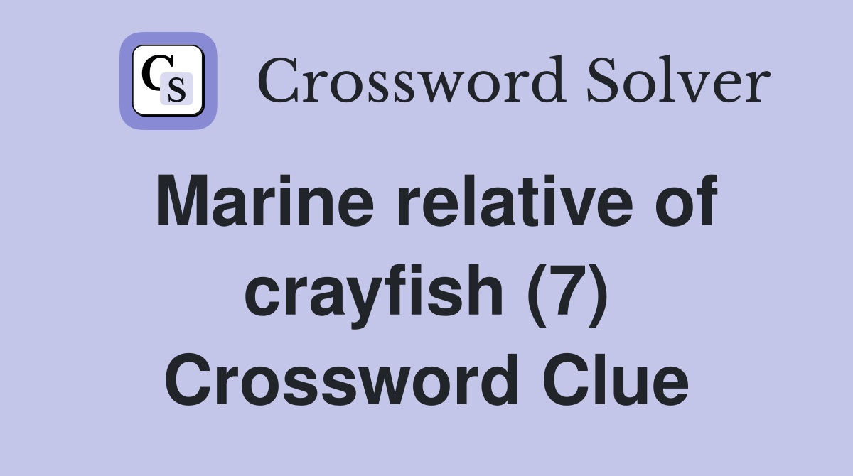 Marine relative of crayfish (7) Crossword Clue