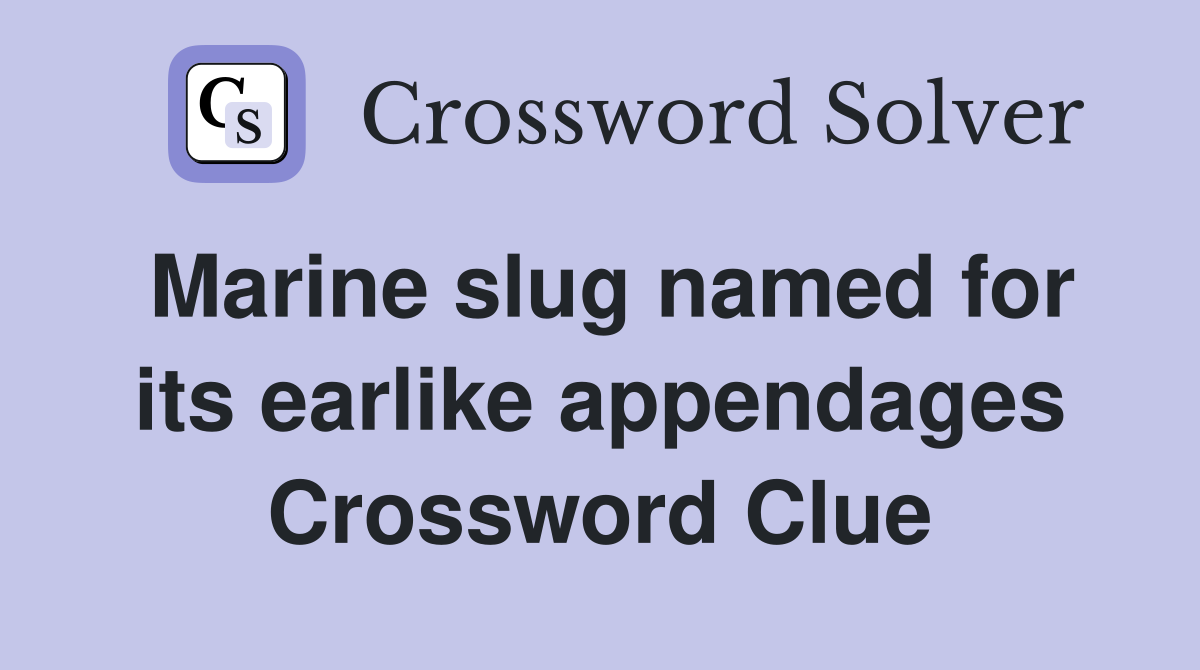 Marine slug named for its earlike appendages Crossword Clue