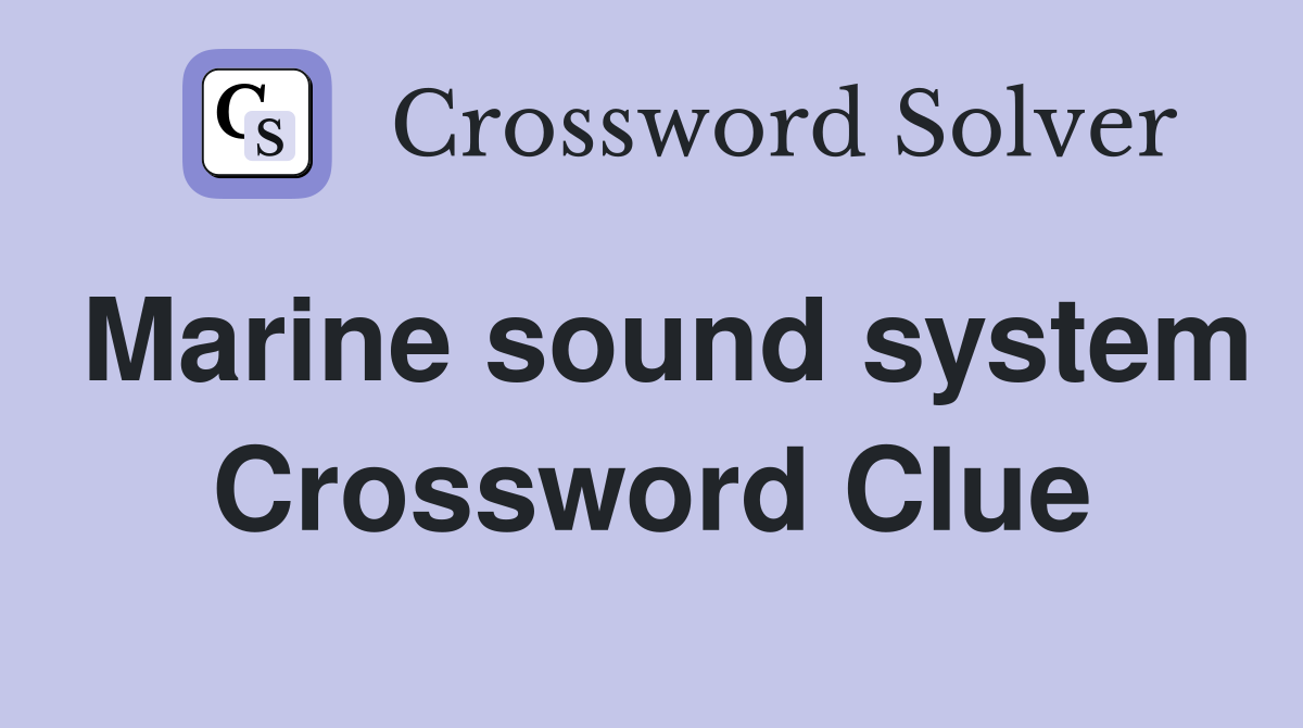 Marine sound system Crossword Clue