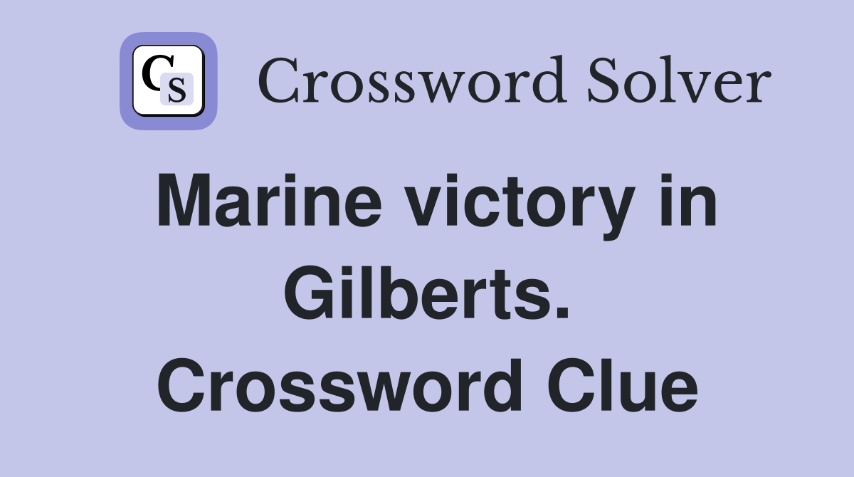 Marine victory in Gilberts. Crossword Clue