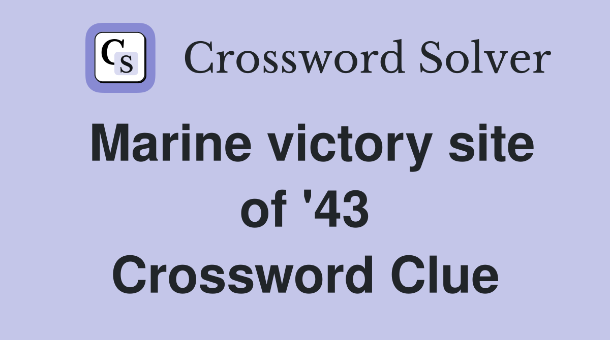 Marine victory site of '43 Crossword Clue