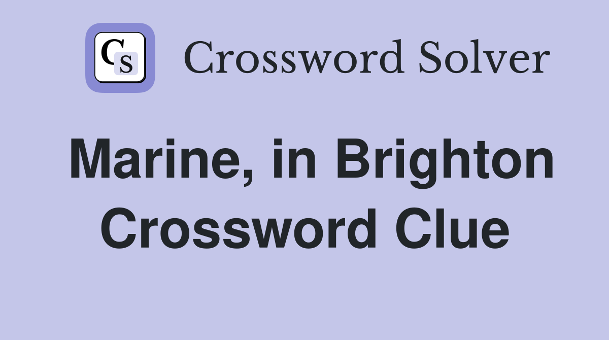 Marine, in Brighton Crossword Clue