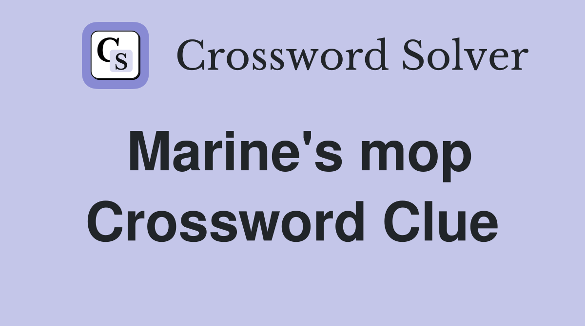 Marine's mop Crossword Clue