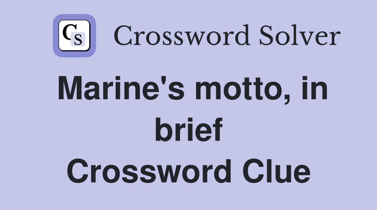Marine's motto, in brief Crossword Clue