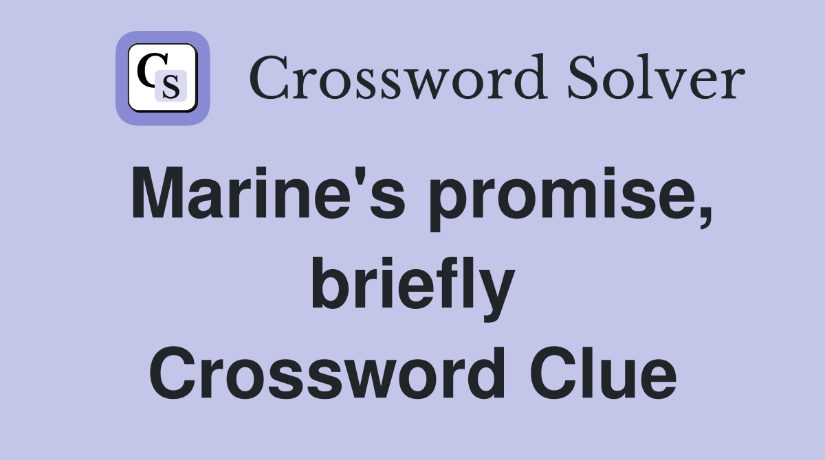 Marine's promise, briefly Crossword Clue