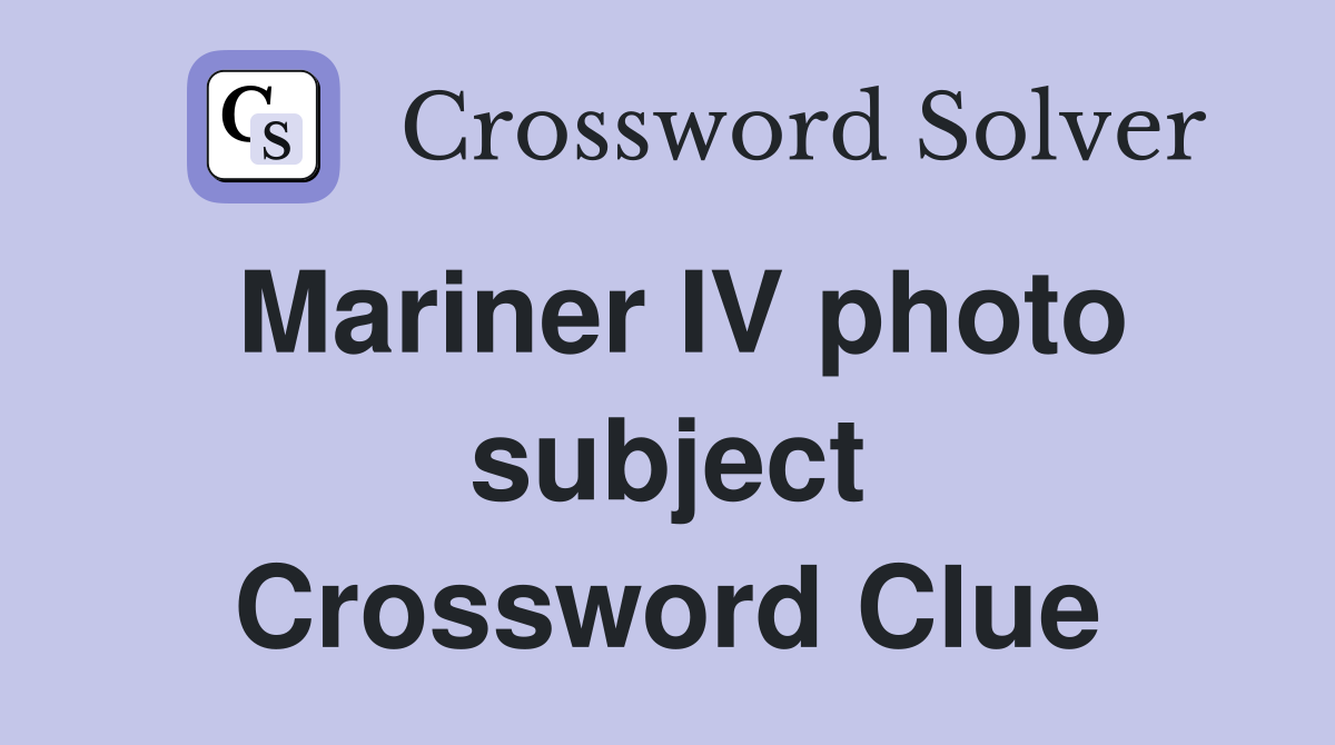 Mariner IV photo subject Crossword Clue