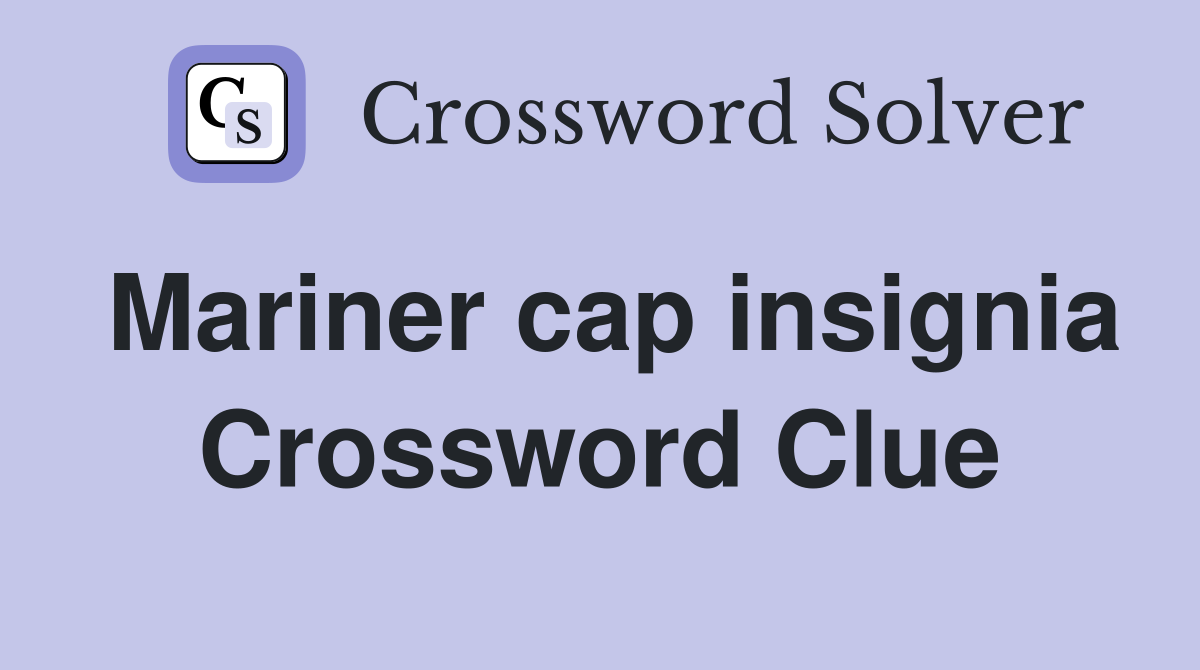 Mariner cap insignia Crossword Clue