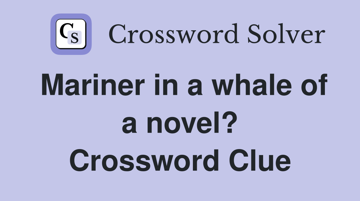 Mariner in a whale of a novel? Crossword Clue