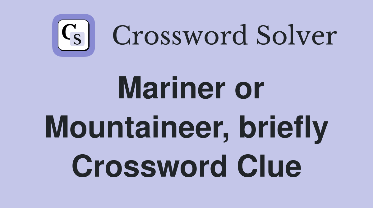 Mariner or Mountaineer, briefly Crossword Clue
