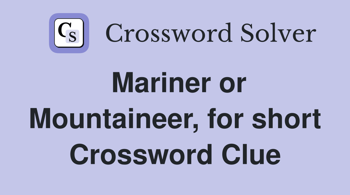 Mariner or Mountaineer, for short Crossword Clue
