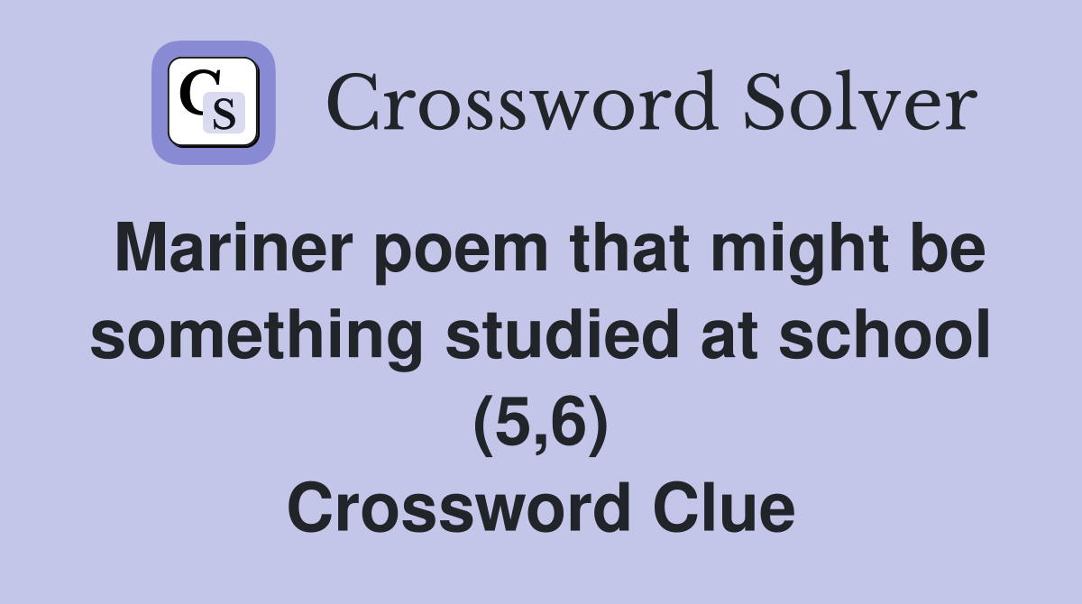 Mariner poem that might be something studied at school (5,6) Crossword Clue