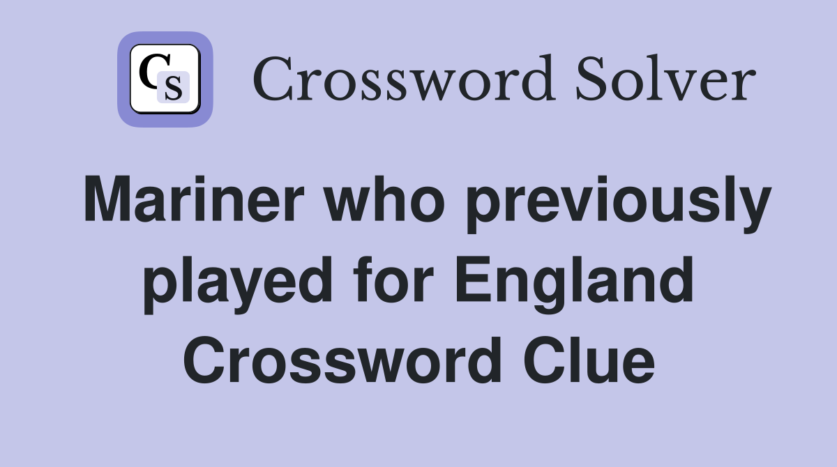 Mariner who previously played for England Crossword Clue
