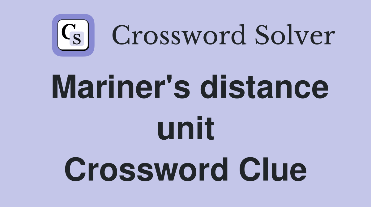 Mariner's distance unit Crossword Clue