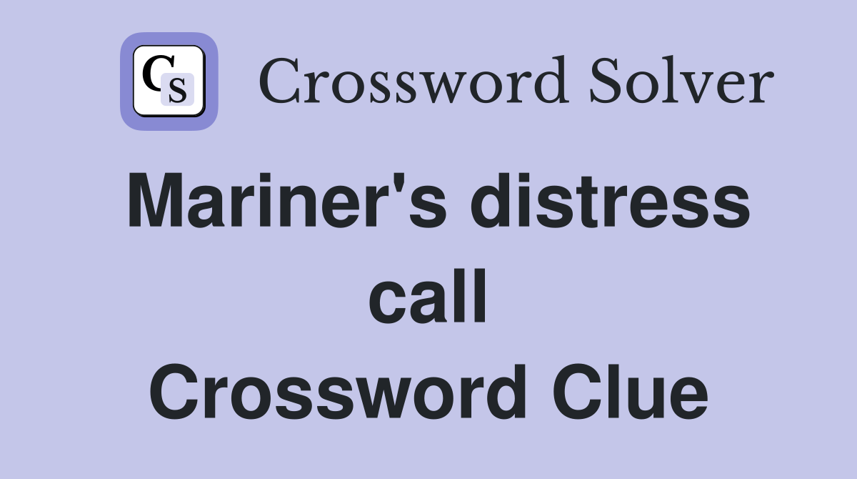 Mariner's distress call Crossword Clue