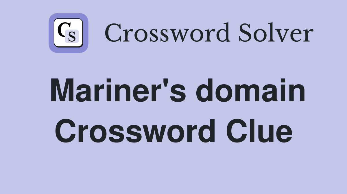 Mariner's domain Crossword Clue