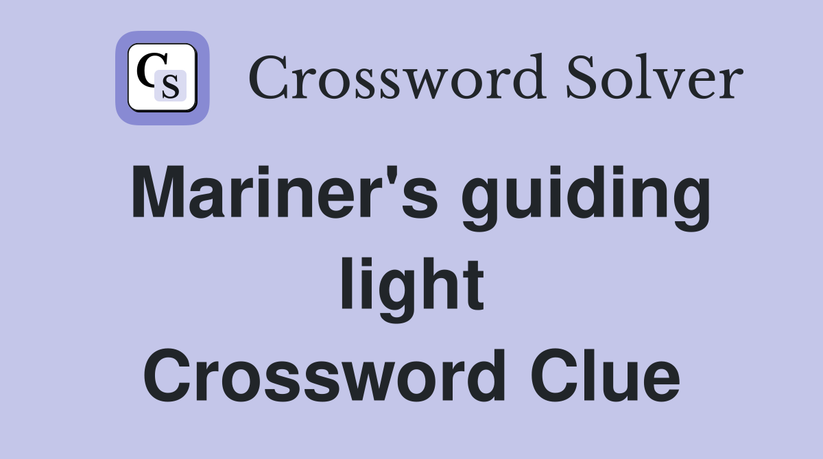 Mariner's guiding light Crossword Clue