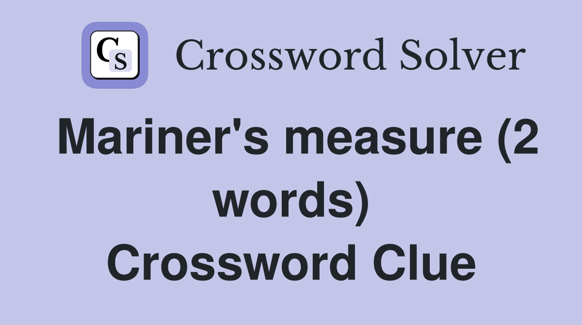 Mariner's measure (2 words) Crossword Clue