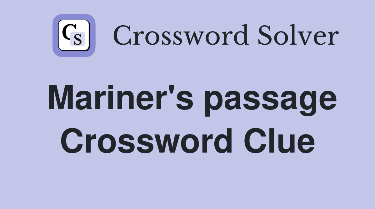 Mariner's passage Crossword Clue