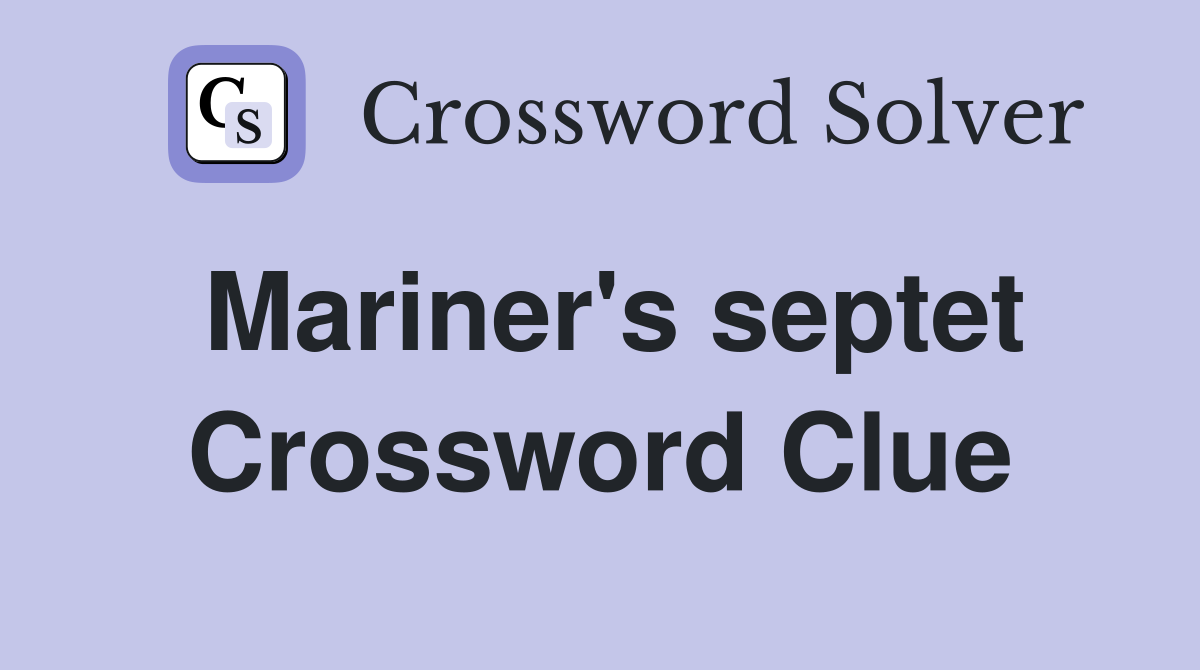 Mariner's septet Crossword Clue