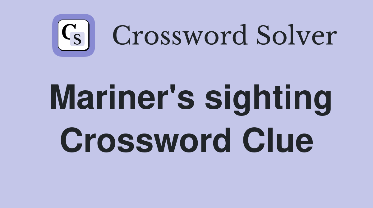 Mariner's sighting Crossword Clue