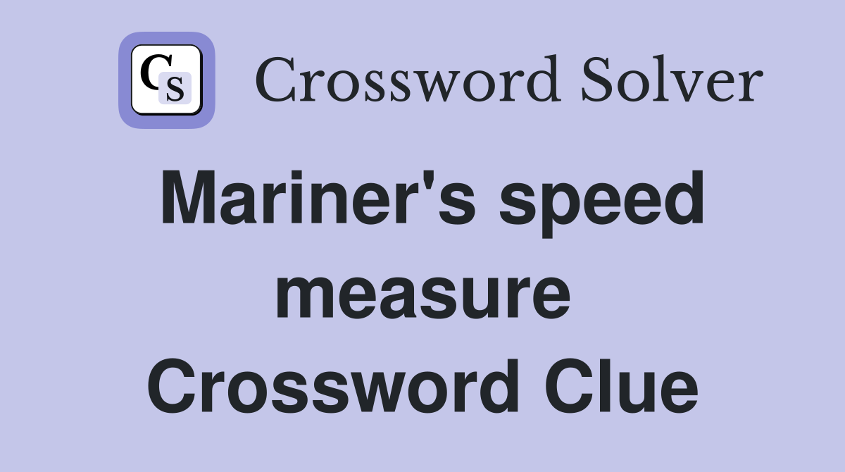 Mariner's speed measure Crossword Clue