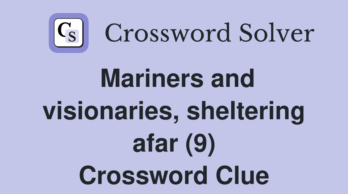 Mariners and visionaries, sheltering afar (9) Crossword Clue