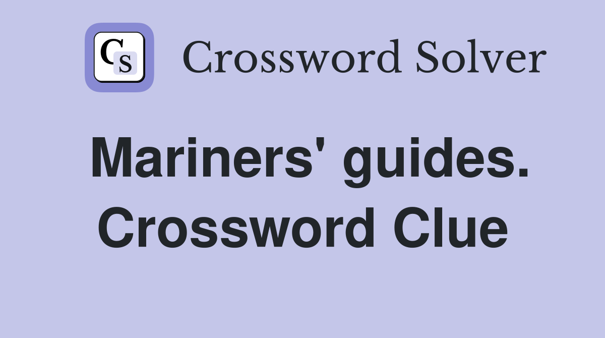 Mariners' guides. Crossword Clue