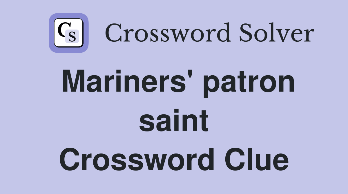 Mariners' patron saint Crossword Clue