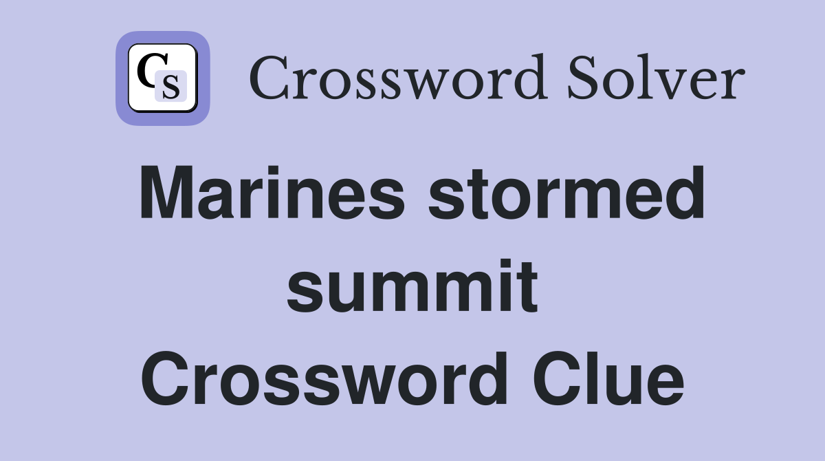 Marines stormed summit Crossword Clue