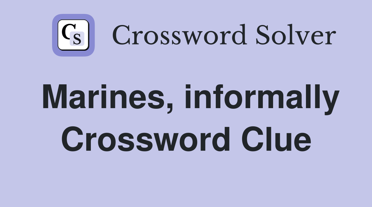 Marines, informally Crossword Clue