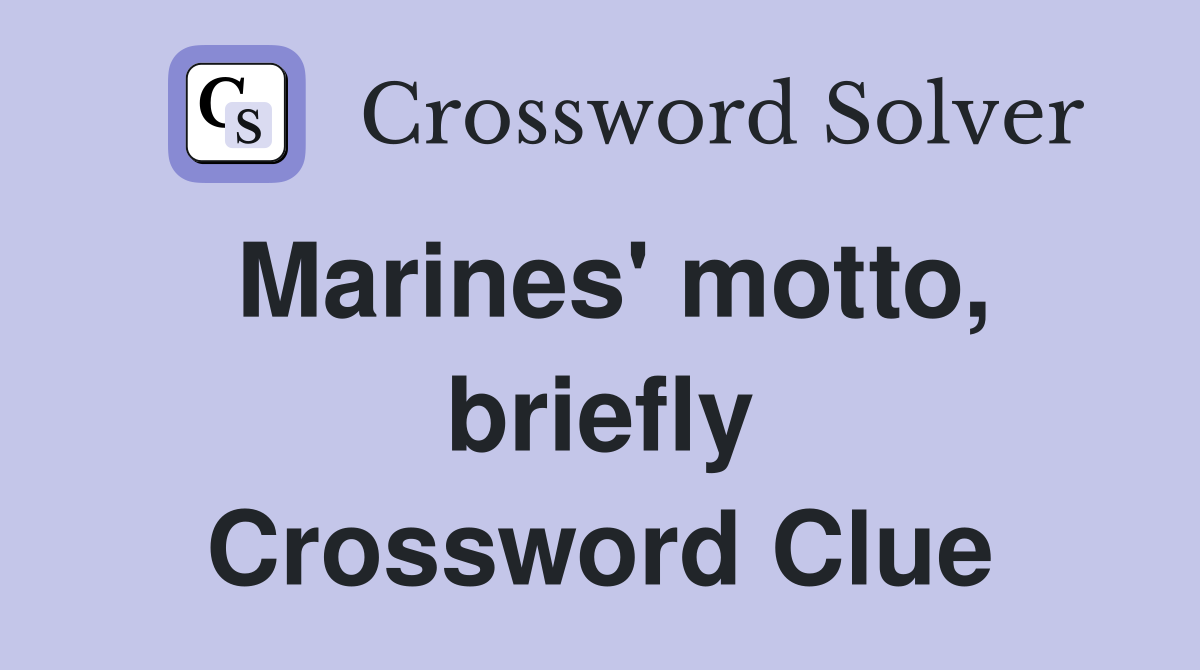 Marines' motto, briefly Crossword Clue