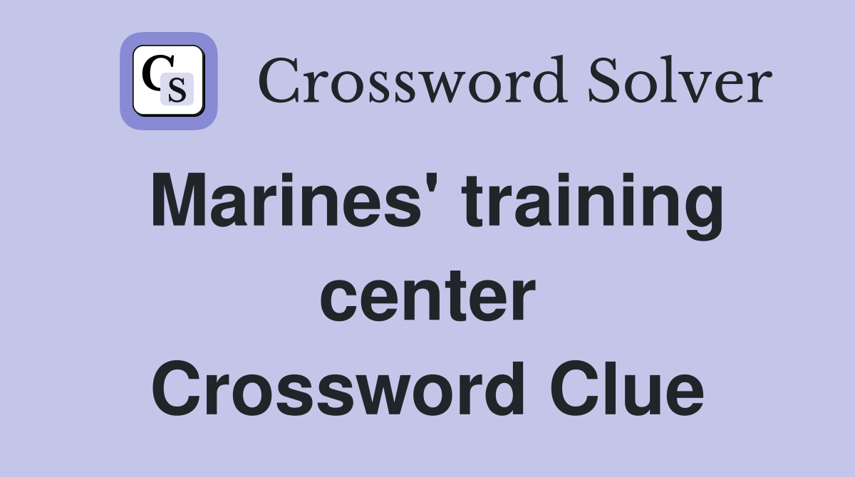 Marines' training center Crossword Clue