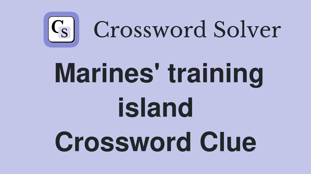 Marines' training island Crossword Clue